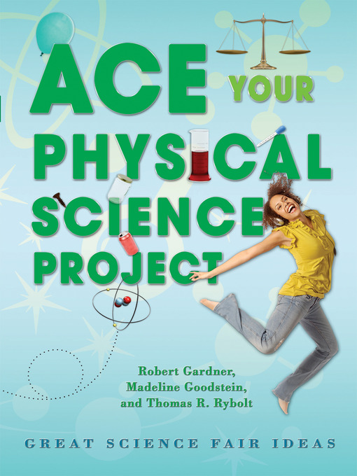 Title details for Ace Your Physical Science Project by Robert Gardner - Wait list